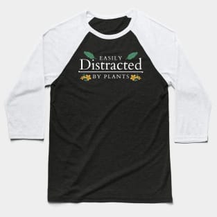 Easily distracted by plants Baseball T-Shirt